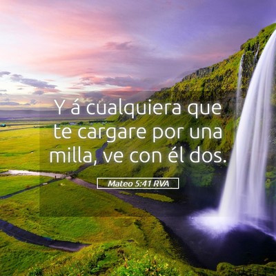 Picture 05 - Mateo 5:41 RVA - Y á cualquiera que te cargare por una milla, ve - Bible Verse Picture