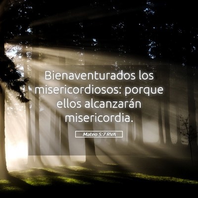 Picture 05 - Mateo 5:7 RVA - Bienaventurados los misericordiosos: porque ellos - Bible Verse Picture