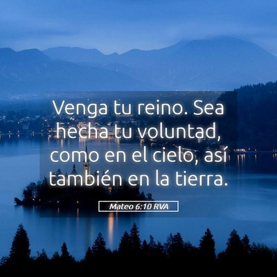 Picture 05 - Mateo 6:10 RVA - Venga tu reino. Sea hecha tu voluntad, como en el - Bible Verse Picture
