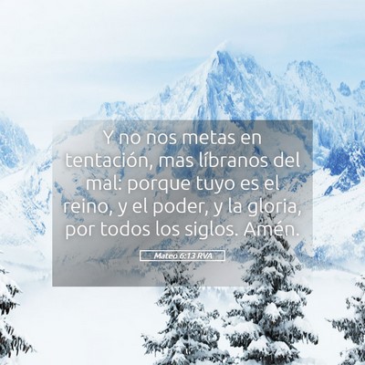 Picture 05 - Mateo 6:13 RVA - Y no nos metas en tentación, mas líbranos del - Bible Verse Picture