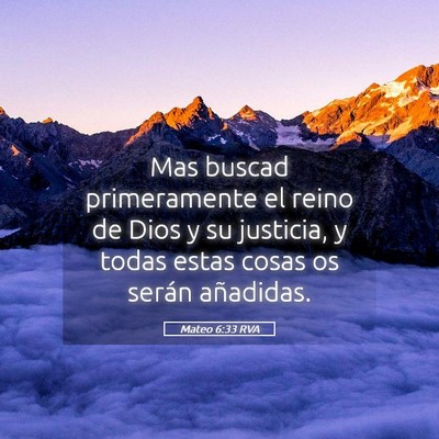 Picture 05 - Mateo 6:33 RVA - Mas buscad primeramente el reino de Dios y su - Bible Verse Picture
