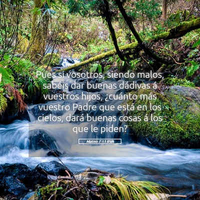 Picture 05 - Mateo 7:11 RVA - Pues si vosotros, siendo malos, sabéis dar - Bible Verse Picture