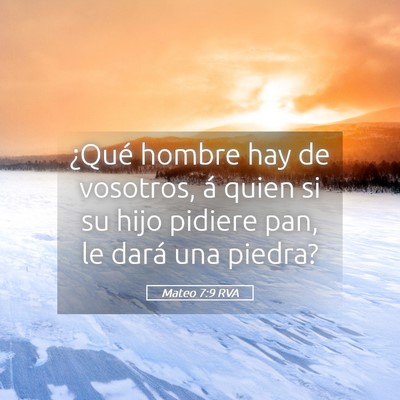 Picture 05 - Mateo 7:9 RVA - ¿Qué hombre hay de vosotros, á quien si su - Bible Verse Picture