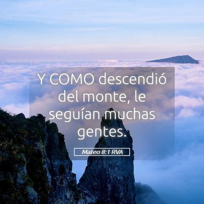 Picture 05 - Mateo 8:1 RVA - Y COMO descendió del monte, le seguían muchas - Bible Verse Picture