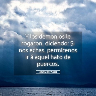 Picture 05 - Mateo 8:31 RVA - Y los demonios le rogaron, diciendo: Si nos - Bible Verse Picture