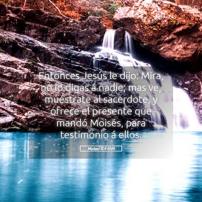 Picture 05 - Mateo 8:4 RVA - Entonces Jesús le dijo: Mira, no lo digas á - Bible Verse Picture