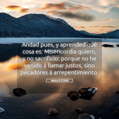Picture 05 - Mateo 9:13 RVA - Andad pues, y aprended qué cosa es: Misericordia - Bible Verse Picture