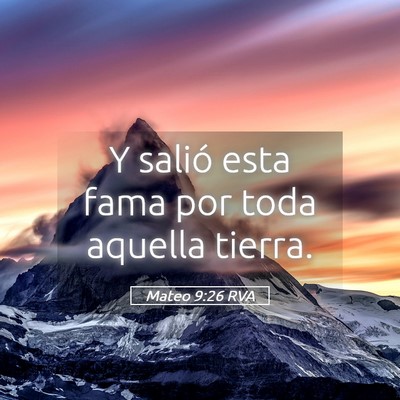 Picture 05 - Mateo 9:26 RVA - Y salió esta fama por toda aquella - Bible Verse Picture