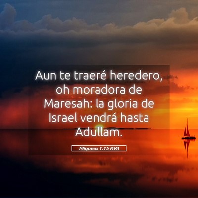 Picture 05 - Miqueas 1:15 RVA - Aun te traeré heredero, oh moradora de Maresah: - Bible Verse Picture