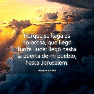 Picture 05 - Miqueas 1:9 RVA - Porque su llaga es dolorosa, que llegó hasta - Bible Verse Picture
