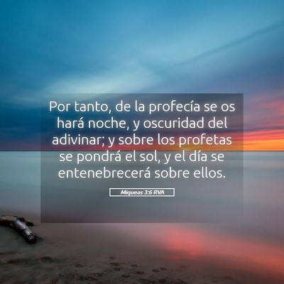 Picture 05 - Miqueas 3:6 RVA - Por tanto, de la profecía se os hará noche, y - Bible Verse Picture