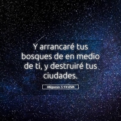 Picture 05 - Miqueas 5:14 RVA - Y arrancaré tus bosques de en medio de ti, y - Bible Verse Picture