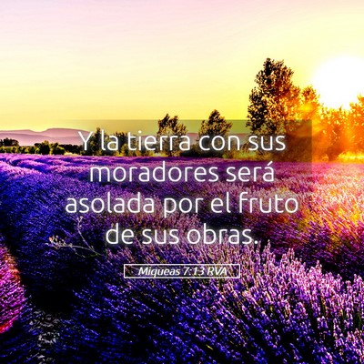 Picture 05 - Miqueas 7:13 RVA - Y la tierra con sus moradores será asolada por - Bible Verse Picture