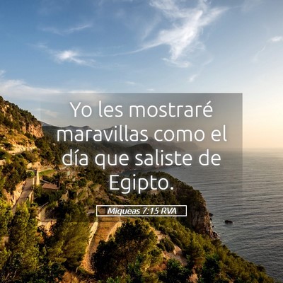 Picture 05 - Miqueas 7:15 RVA - Yo les mostraré maravillas como el día que - Bible Verse Picture