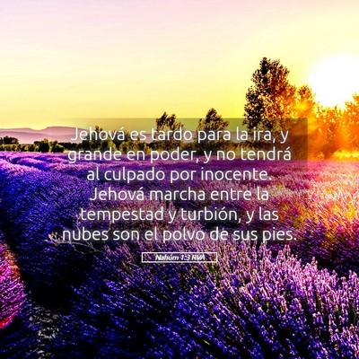 Picture 05 - Nahúm 1:3 RVA - Jehová es tardo para la ira, y grande en poder, - Bible Verse Picture
