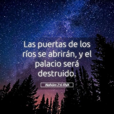 Picture 05 - Nahúm 2:6 RVA - Las puertas de los ríos se abrirán, y el - Bible Verse Picture