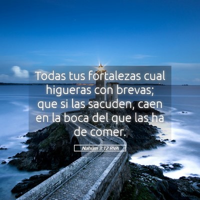 Picture 05 - Nahúm 3:12 RVA - Todas tus fortalezas cual higueras con brevas; - Bible Verse Picture