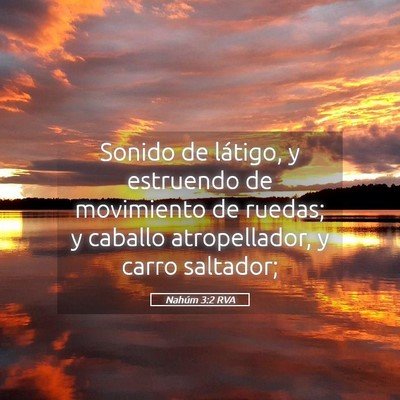 Picture 05 - Nahúm 3:2 RVA - Sonido de látigo, y estruendo de movimiento de - Bible Verse Picture