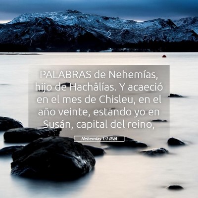 Picture 05 - Nehemías 1:1 RVA - PALABRAS de Nehemías, hijo de Hachâlías. Y - Bible Verse Picture