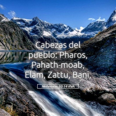 Picture 05 - Nehemías 10:14 RVA - Cabezas del pueblo: Pharos, Pahath-moab, Elam, - Bible Verse Picture