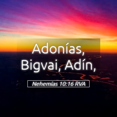 Picture 05 - Nehemías 10:16 RVA - Adonías, Bigvai, - Bible Verse Picture