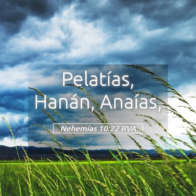 Picture 05 - Nehemías 10:22 RVA - Pelatías, Hanán, - Bible Verse Picture