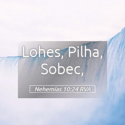 Picture 05 - Nehemías 10:24 RVA - Lohes, Pilha, - Bible Verse Picture