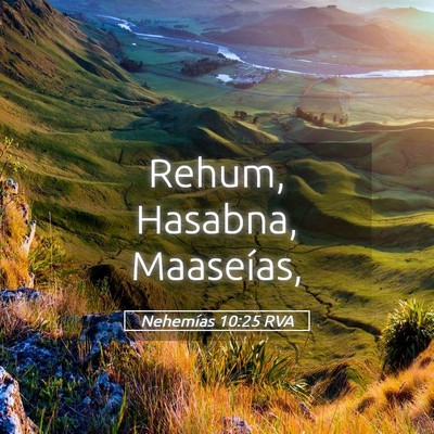 Picture 05 - Nehemías 10:25 RVA - Rehum, Hasabna, - Bible Verse Picture