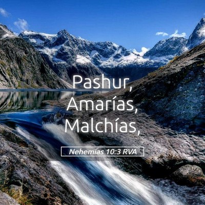 Picture 05 - Nehemías 10:3 RVA - Pashur, Amarías, - Bible Verse Picture