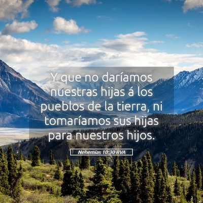 Picture 05 - Nehemías 10:30 RVA - Y que no daríamos nuestras hijas á los pueblos - Bible Verse Picture