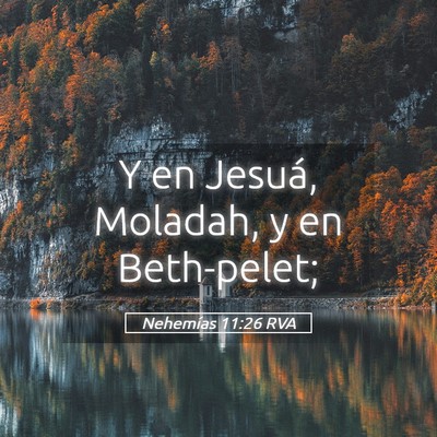 Picture 05 - Nehemías 11:26 RVA - Y en Jesuá, Moladah, y en - Bible Verse Picture