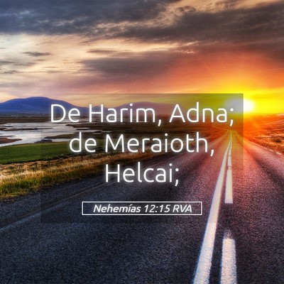 Picture 05 - Nehemías 12:15 RVA - De Harim, Adna; de Meraioth, - Bible Verse Picture