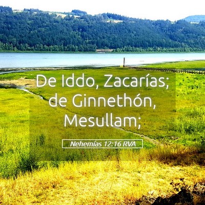Picture 05 - Nehemías 12:16 RVA - De Iddo, Zacarías; de Ginnethón, - Bible Verse Picture
