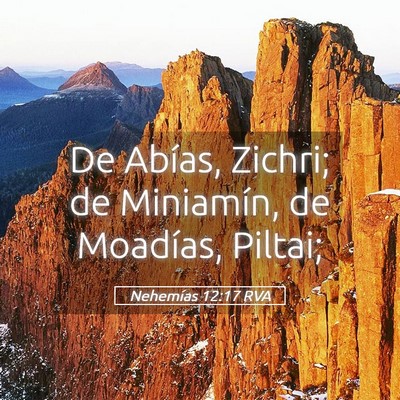 Picture 05 - Nehemías 12:17 RVA - De Abías, Zichri; de Miniamín, de Moadías, - Bible Verse Picture
