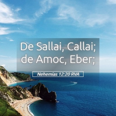 Picture 05 - Nehemías 12:20 RVA - De Sallai, Callai; de Amoc, - Bible Verse Picture