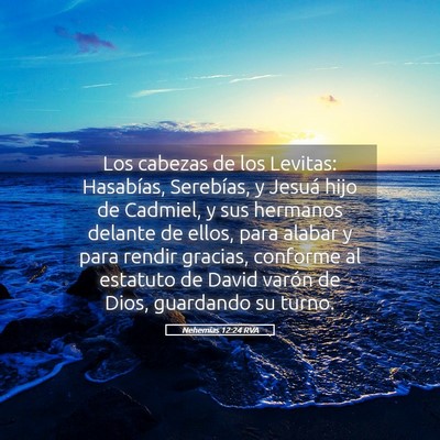 Picture 05 - Nehemías 12:24 RVA - Los cabezas de los Levitas: Hasabías, Serebías, - Bible Verse Picture