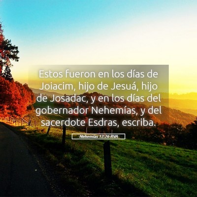 Picture 05 - Nehemías 12:26 RVA - Estos fueron en los días de Joiacim, hijo de - Bible Verse Picture
