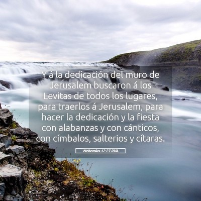Picture 05 - Nehemías 12:27 RVA - Y á la dedicación del muro de Jerusalem - Bible Verse Picture