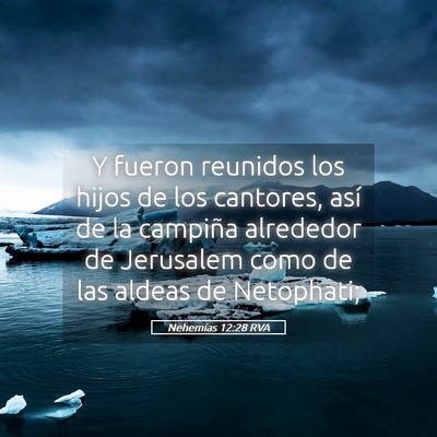 Picture 05 - Nehemías 12:28 RVA - Y fueron reunidos los hijos de los cantores, así - Bible Verse Picture