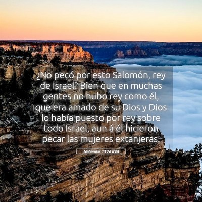 Picture 05 - Nehemías 13:26 RVA - ¿No pecó por esto Salomón, rey de Israel? Bien - Bible Verse Picture