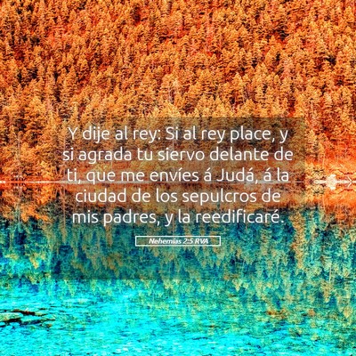 Picture 05 - Nehemías 2:5 RVA - Y dije al rey: Si al rey place, y si agrada tu - Bible Verse Picture