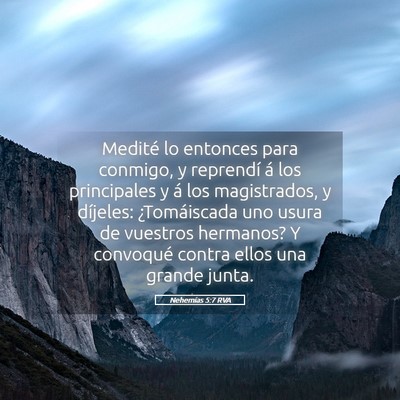 Picture 05 - Nehemías 5:7 RVA - Medité lo entonces para conmigo, y reprendí á - Bible Verse Picture