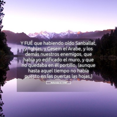 Picture 05 - Nehemías 6:1 RVA - Y FUÉ que habiendo oído Sanballat, y Tobías, y - Bible Verse Picture