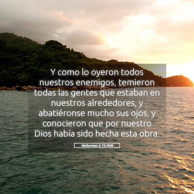 Picture 05 - Nehemías 6:16 RVA - Y como lo oyeron todos nuestros enemigos, - Bible Verse Picture