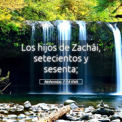 Picture 05 - Nehemías 7:14 RVA - Los hijos de Zachâi, setecientos y - Bible Verse Picture