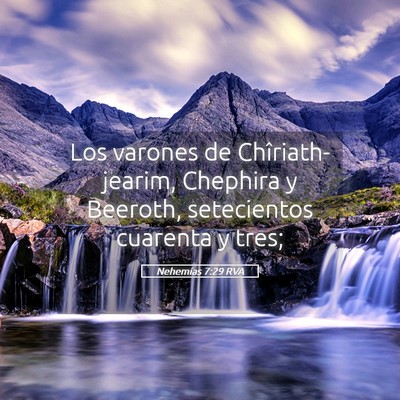 Picture 05 - Nehemías 7:29 RVA - Los varones de Chîriath-jearim, Chephira y - Bible Verse Picture