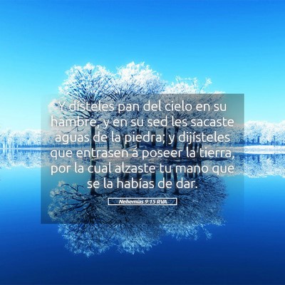 Picture 05 - Nehemías 9:15 RVA - Y dísteles pan del cielo en su hambre, y en su - Bible Verse Picture