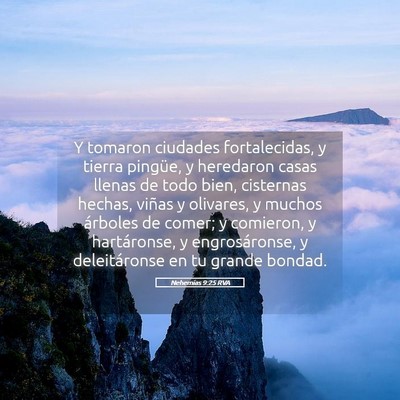 Picture 05 - Nehemías 9:25 RVA - Y tomaron ciudades fortalecidas, y tierra - Bible Verse Picture