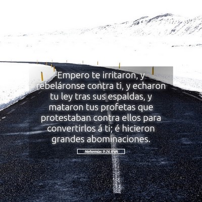 Picture 05 - Nehemías 9:26 RVA - Empero te irritaron, y rebeláronse contra ti, y - Bible Verse Picture