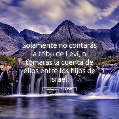 Picture 05 - Números 1:49 RVA - Solamente no contarás la tribu de Leví, ni - Bible Verse Picture